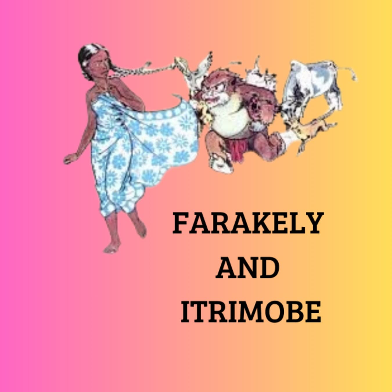 Farakely and Itrimobe